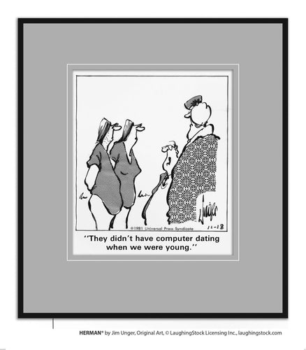 They didn’t have computer dating when we were young.