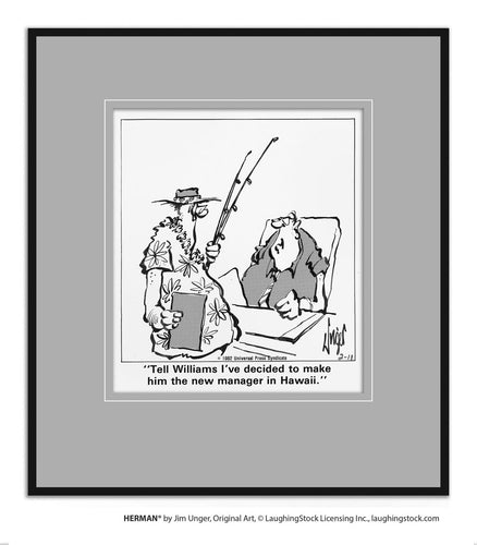 Tell Williams I’ve decided to make him the new manager in Hawaii.