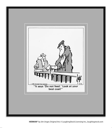 It says ‘Do not feed.’ Look at your best coat!