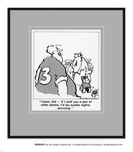 Listed kid, if I sold you a pair of roller skates, I’d lay awake nights worrying.