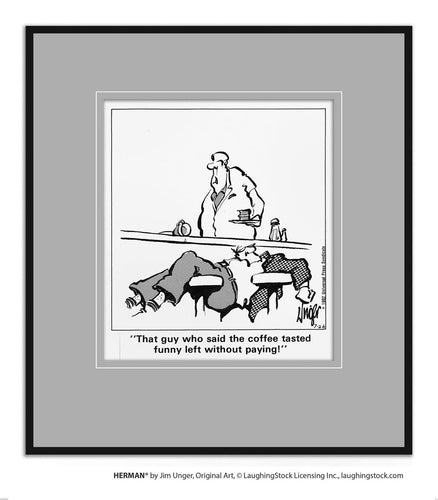 That guy who said the coffee tasted funny left without paying!