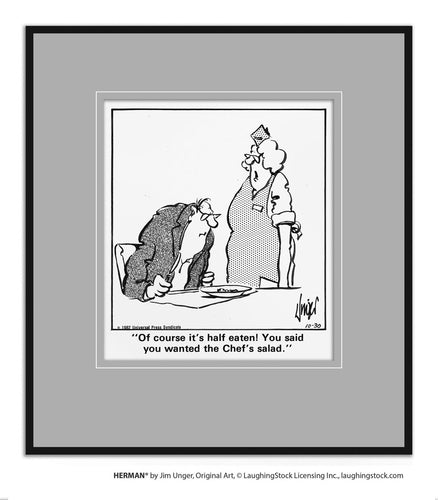 Of course it’s half eaten! You said you wanted the Chef’s salad.