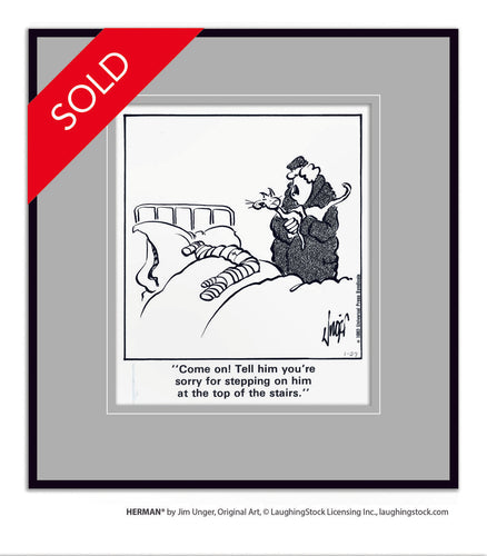 Come on! Tell him you’re sorry for stepping on him at the top of the stairs.