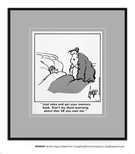 Just relax and get your memory back. Don’t lay there worrying about that $8 you owe me.