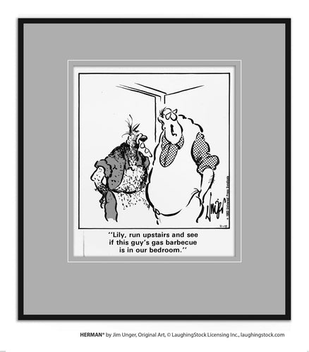 Lily, run upstairs and see if this guy’s gas barbecue is in our bedroom.