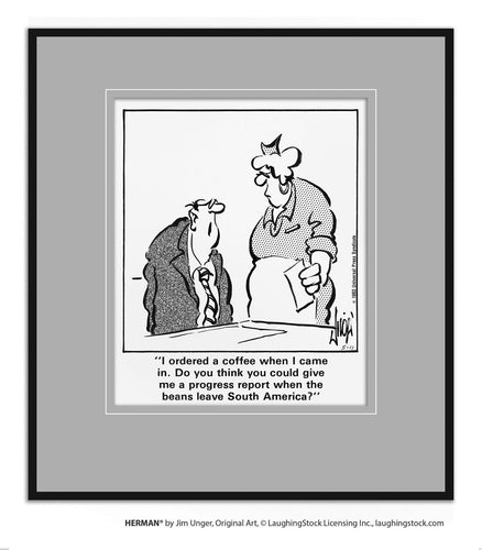 I ordered a coffee when I came in. Do you think you could give me a progress report when the beans leave South America?