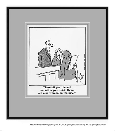 Take off your tie and unbutton your shirt. There are nine women on the jury.