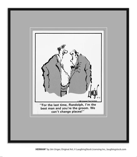 For the last time, Randolph, I’m the best man and you’re the groom. We can’t change places!