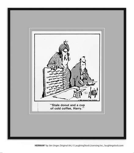 Stale donut and a cup of cold coffee, Harry.