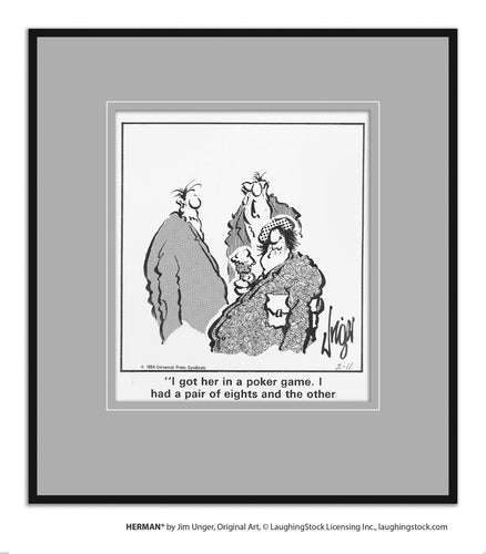 I got her in a poker game. I had a pair of eights and the other guy had three jacks.