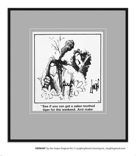 See if you can get a saber-toothed tiger for the weekend. And make sure it’s not all fat.