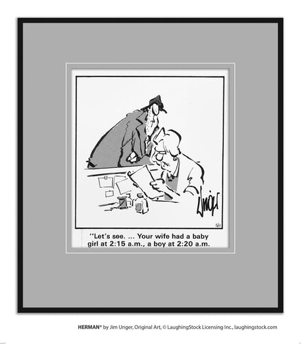 Let’s see… Your wife had a baby girl at 2:15 a. m. , a boy at 2:20 a. m. and another two girls at 2:25 a. m.