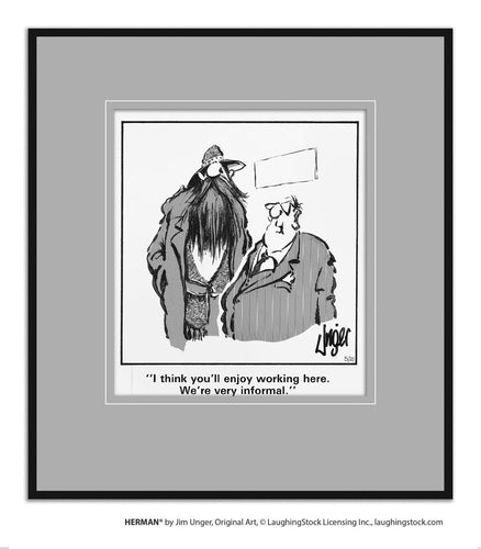 I think you’ll enjoy working here. We’re very informal.