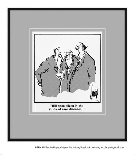 Bill specializes in the study of rare diseases.