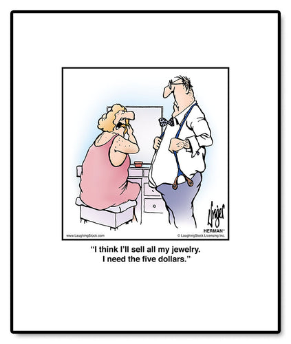 I think I’ll sell all my jewelry. I need the five dollars.