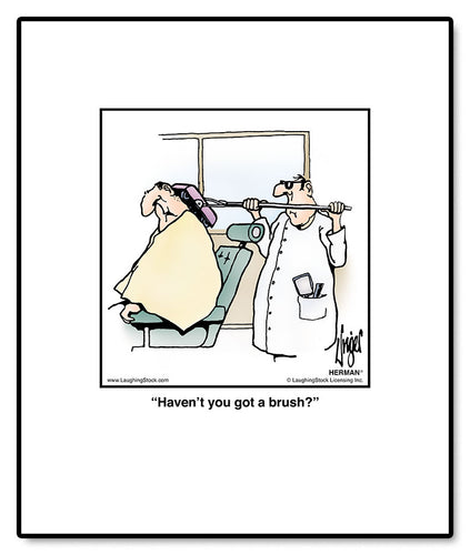 Haven’t you got a brush?