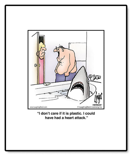 I don’t care if it is plastic. I could have had a heart attack.