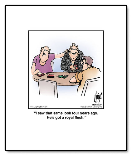 I saw that same look four years ago. He’s got a royal flush.