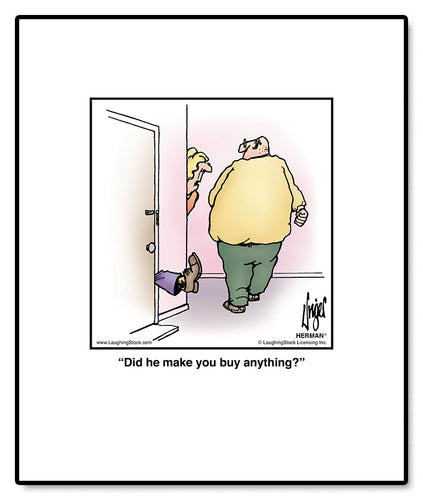 Did he make you buy anything?