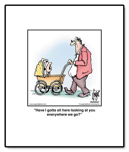 Have I gotta sit here looking at you all the way to the park?