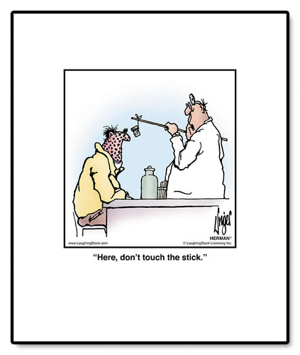 Here, don’t touch the stick.