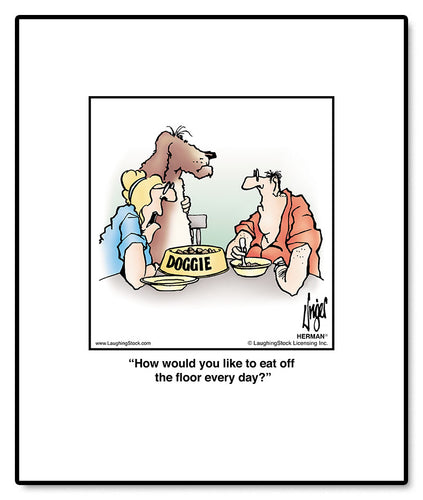 How would you like to eat off the floor every day?