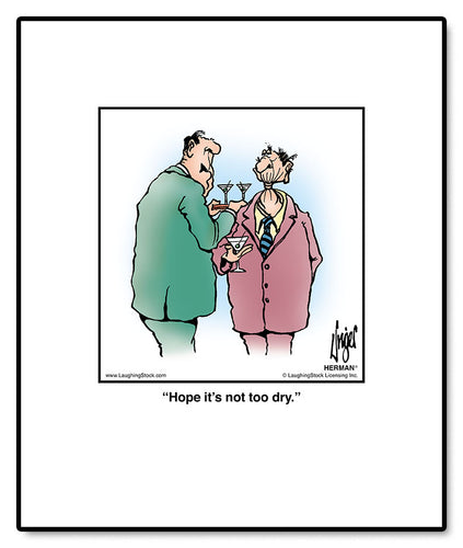 Hope it’s not too dry.