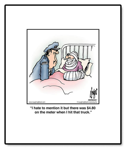 I hate to mention it but there was a $1.80 on the meter when I hit that truck.