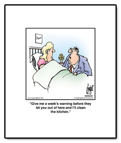 Give me a week’s warning before they let you out of here and I’ll clean the kitchen.