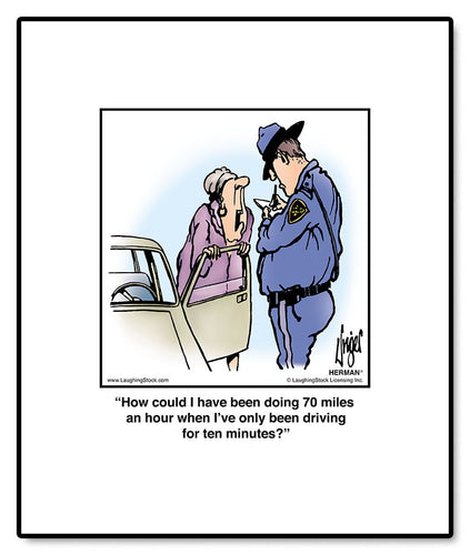 How could I have been doing 70 miles an hour when I’ve only been driving for ten minutes?