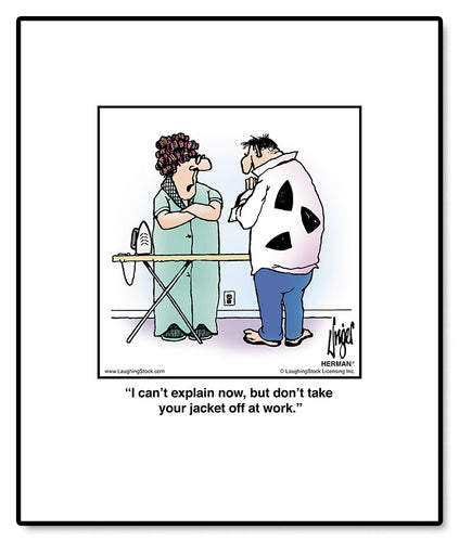 I can’t explain now, but don’t take your jacket off at work.