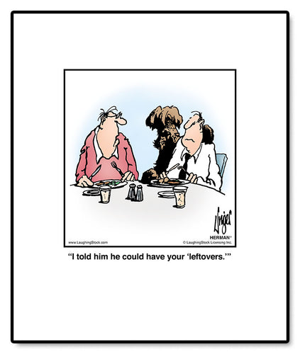 I told him he could have your ‘leftovers.’