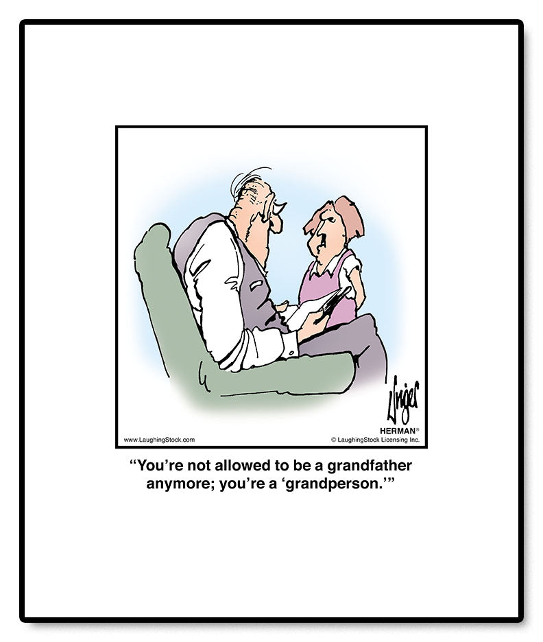 You’re not allowed to be a grandfather anymore; you’re a ‘grandperson.’