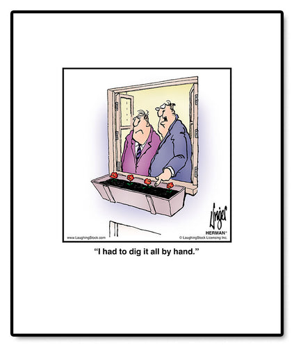 I had to dig it all by hand.