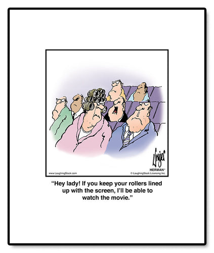 Hey lady! If you keep your rollers lined up with the screen, I’ll be able to watch the movie.