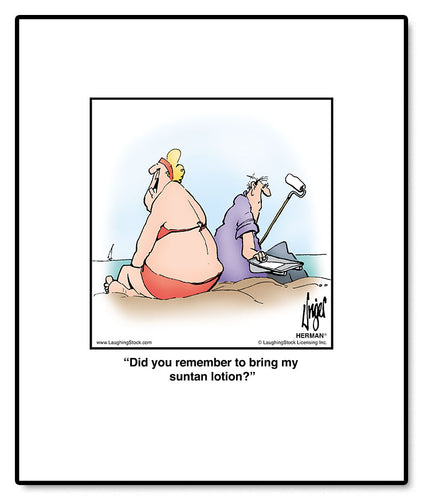 Did you remember to bring my sunscreen lotion?