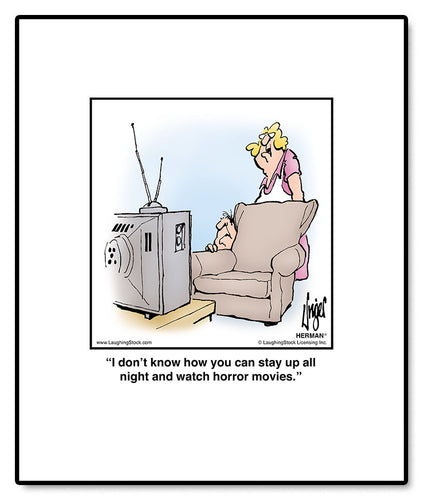 I don’t know how you can stay up all night and watch horror movies.