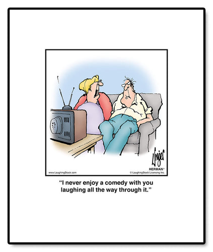 I never enjoy a comedy with you laughing all the way through it.