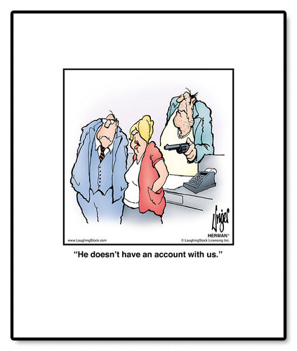 He doesn’t have an account with us.