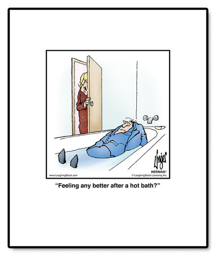 Feeling any better after a hot bath?