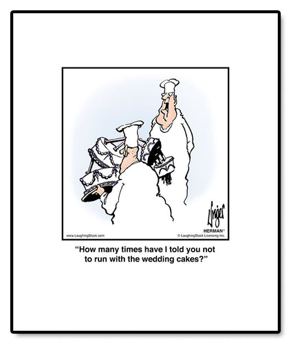 How many times have I told you not to run with the wedding cakes?
