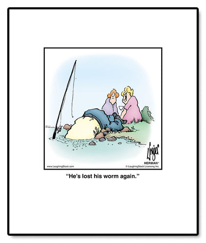 He’s lost his worm again.