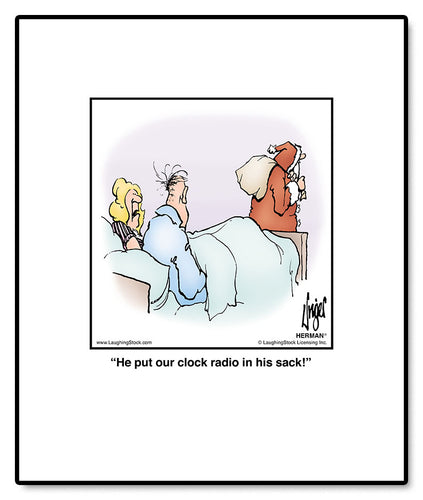 He put our clock radio in his sack!