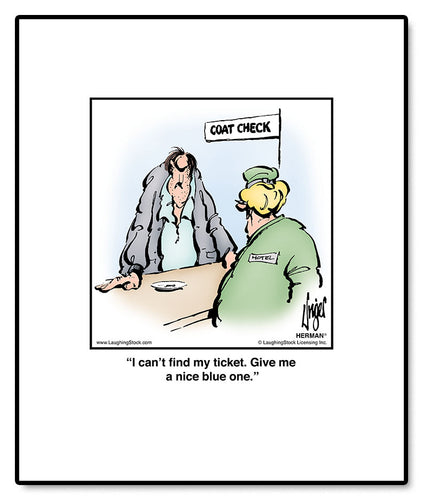 I can’t ﬁnd my ticket. Give me a nice blue one.