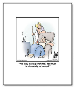 Are they playing overtime? You must be absolutely exhausted.