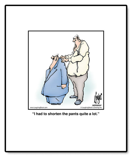 I had to shorten the pants quite a lot.