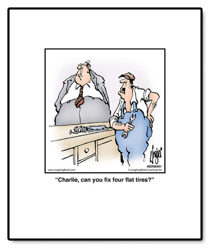 Charlie, can you fix four flat tires?