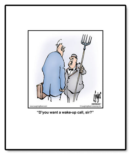 D’you want a wake-up call, sir?
