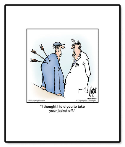 I thought I told you to take your jacket off.