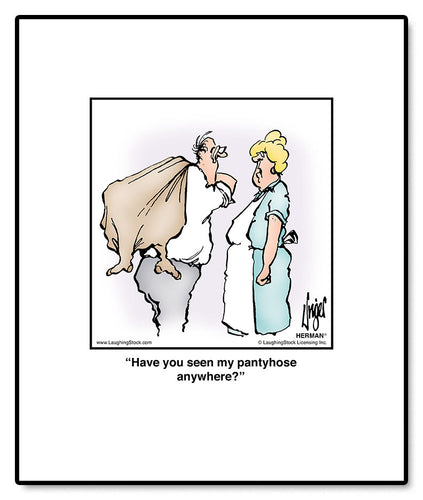Have you seen my pantyhose anywhere?